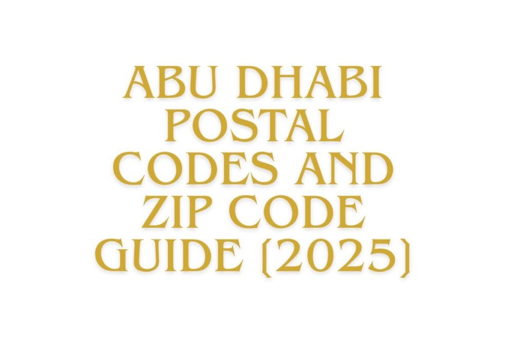 Abu Dhabi Postal Codes and Zip Code Guide [2025]