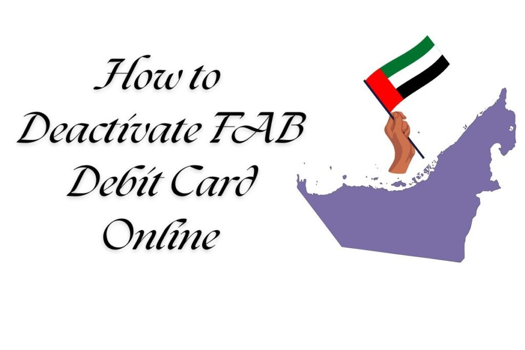 How to Deactivate FAB Debit Card Online