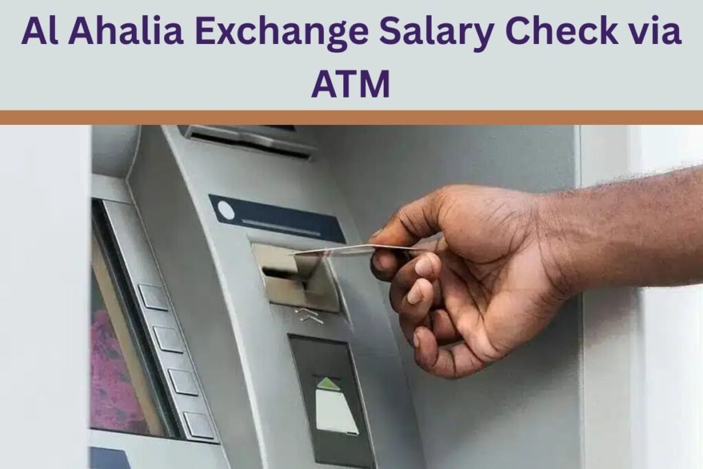 Al Ahalia Exchange Salary Check via ATM